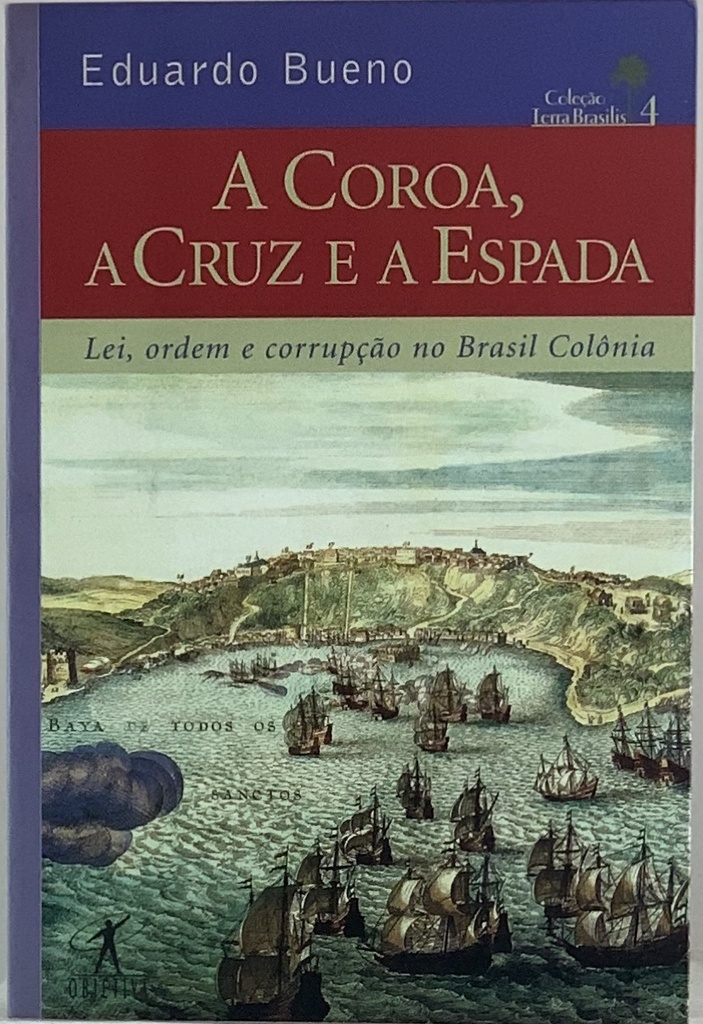 Eduardo Bueno - A Coroa, a Cruz e a Espada, A (livro usado)