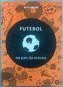 Futebol no País da Música - Beto Xavier (Livro usado)