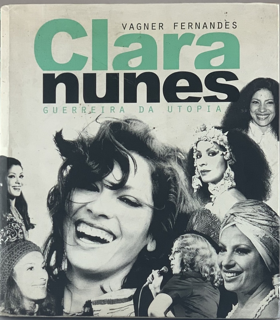 Clara Nunes Guerreira da Utopia - Vagner Fernandes (livro usado)