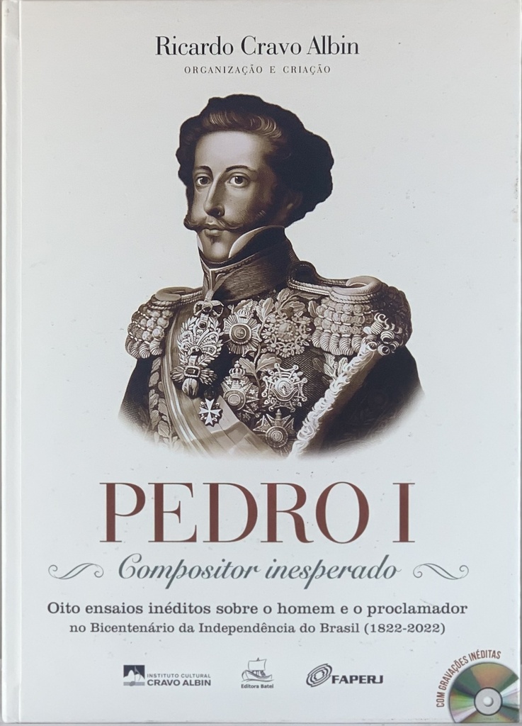 Pedro I - Compositor Inesperado - Ricardo Cravo Albin (Livro novo + CD)