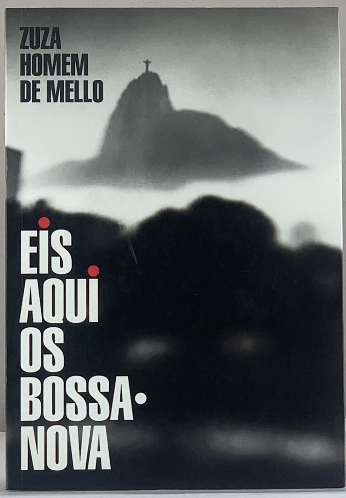 Eis Aqui os Bossa-nova - Zuza Homem de Nello (Livro semi novo)