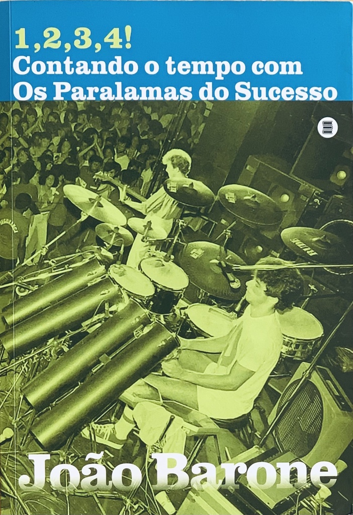1,2,3,4! Contando o tempo com Os Paralamas do Sucesso - João Barone (Livro novo)