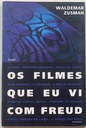 Os Filmes Que Eu Vi Com Freud - Waldemar Zusman (Livro usado)