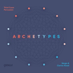 Sérgio e Clarice Assad/Third Coast Percussion - Archetypes (CD novo)