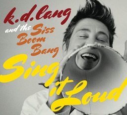 K.D.Lang and The Siss Boom Bang - Sing it Loud (CD novo)