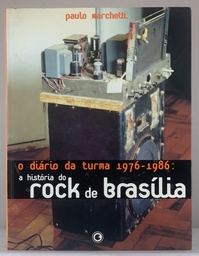 O Diário da Turma de 1976-1988: a História do Rock de Brasilia - Paulo Machetti (Livro usado)