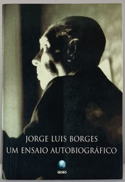 Jorge Luis Borges - Um Ensaio Autobiográfico (Livro usado)