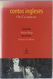 Contos Ingleses: Os Clássicos [Rubem Braga/Coordenação, Vinicius de Moraes/Apresentação] (Livro usado)