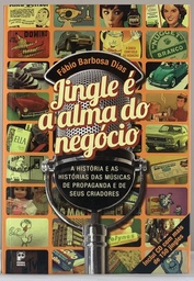 Jingle é a Alma do Negócio - Fábio Barbosa Dias (Livro usado)
