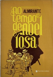 No Tempo de Noel Rosa - Almirante (Livro usado)