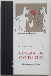 Cinema em Código: Histórias para Filmar - Alexandre Lydia (Livro usado)